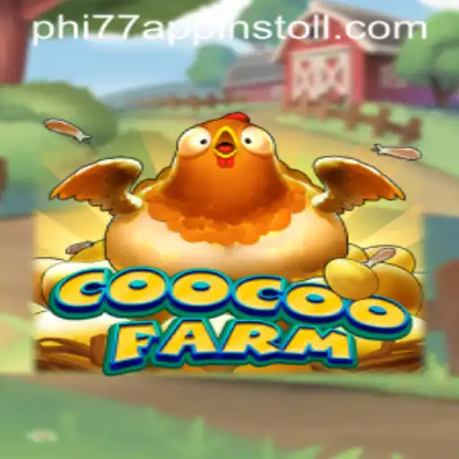 Discover the Enchanting World of CooCooFarm and Phi77: A Comprehensive Guide